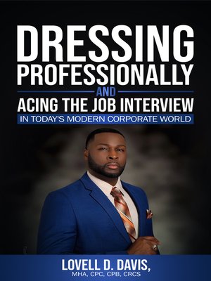 cover image of Dressing Professionally and Acing the Job Interview: In Today's Modern Corporate World